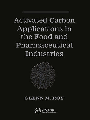 cover image of Activated Carbon Applications in the Food and Pharmaceutical Industries